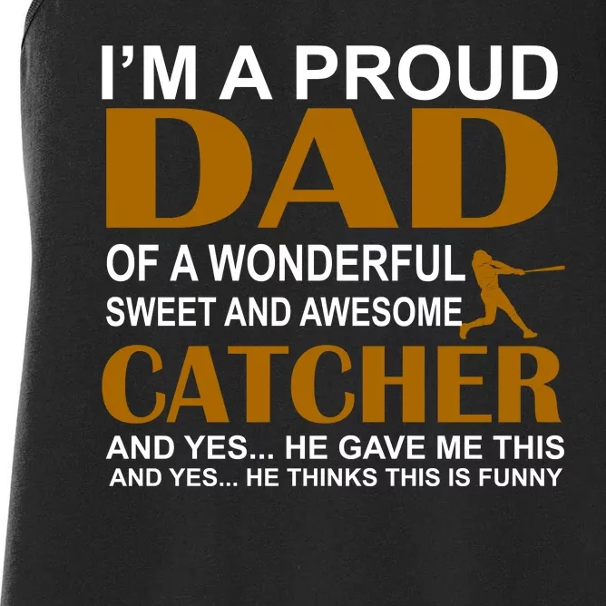 I'm A Proud Dad Of A Wonderful Sweet And Awesome Catcher Women's Racerback Tank