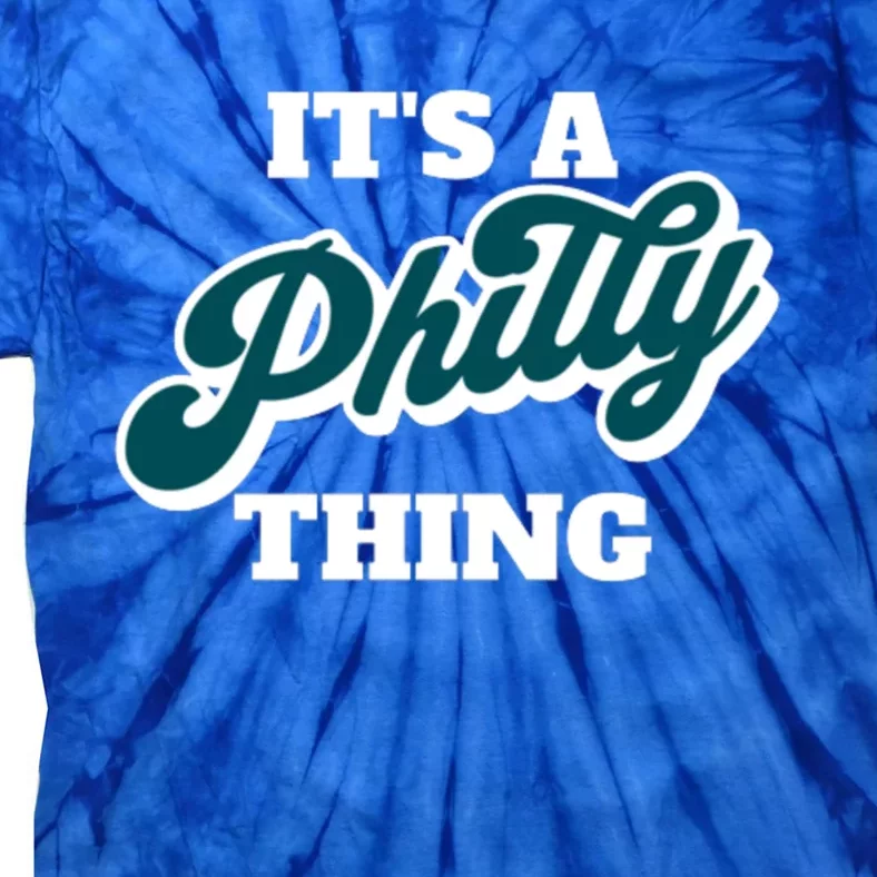 It's A Philly Thing Its A Philly Thing Philadelphia Football Tie-Dye T-Shirt