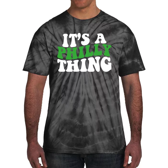 It's A Philly Thing Its A Philly Thing Philadelphia Football Tie-Dye T-Shirt