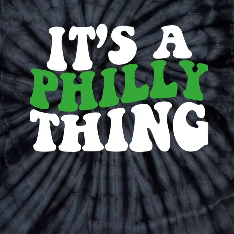 It's A Philly Thing Its A Philly Thing Philadelphia Football Tie-Dye T-Shirt