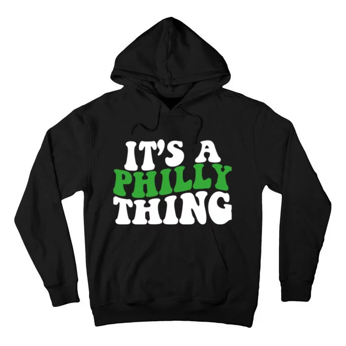 It's A Philly Thing Its A Philly Thing Philadelphia Football Tall Hoodie