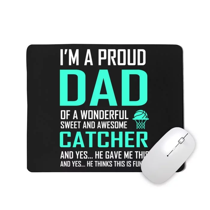 I'm A Proud Dad Of A Wonderful Awesome Catcher Mousepad