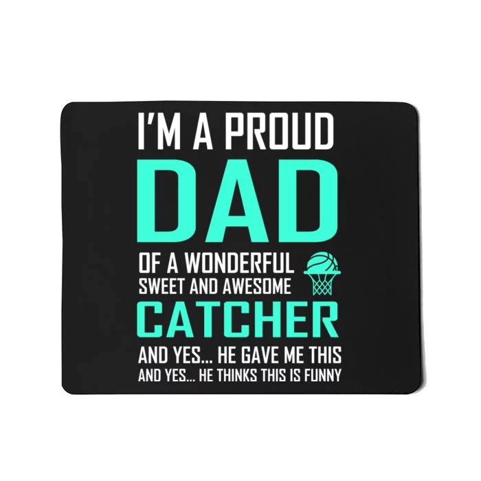 I'm A Proud Dad Of A Wonderful Awesome Catcher Mousepad