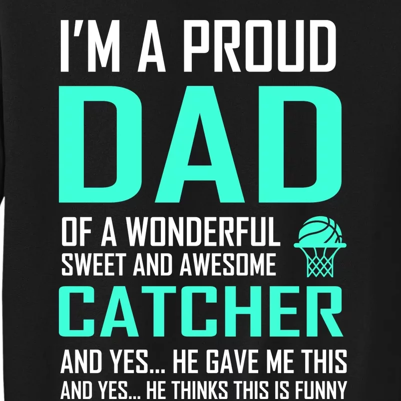 I'm A Proud Dad Of A Wonderful Awesome Catcher Tall Sweatshirt