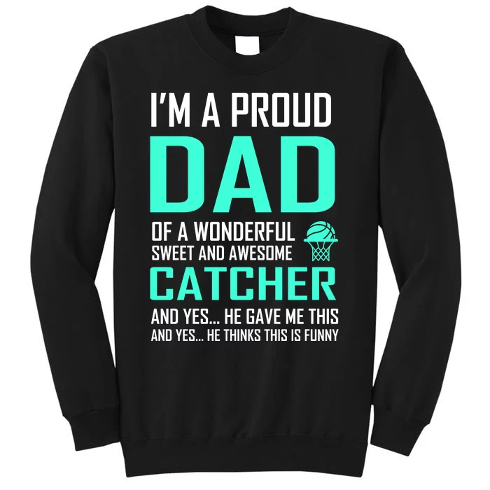 I'm A Proud Dad Of A Wonderful Awesome Catcher Tall Sweatshirt