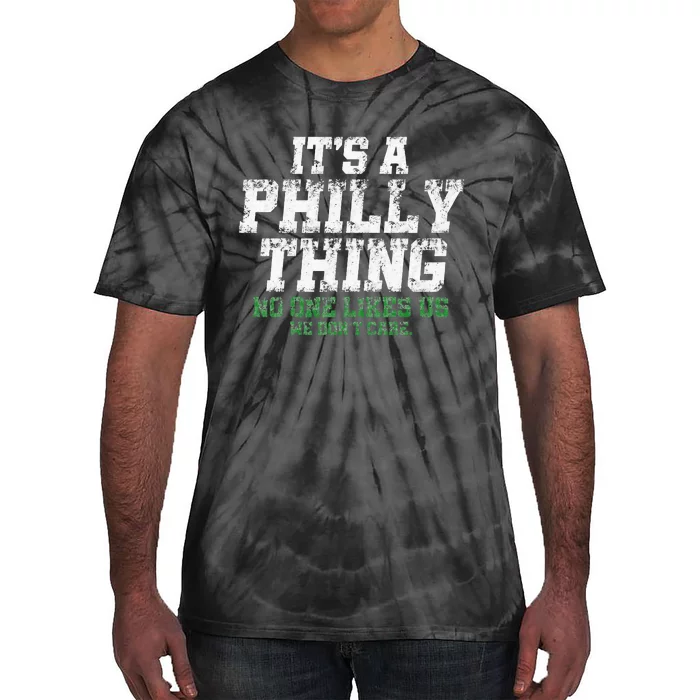 It's A Philly Thing No One Likes Us We Don't Care Philly Fan Tie-Dye T-Shirt