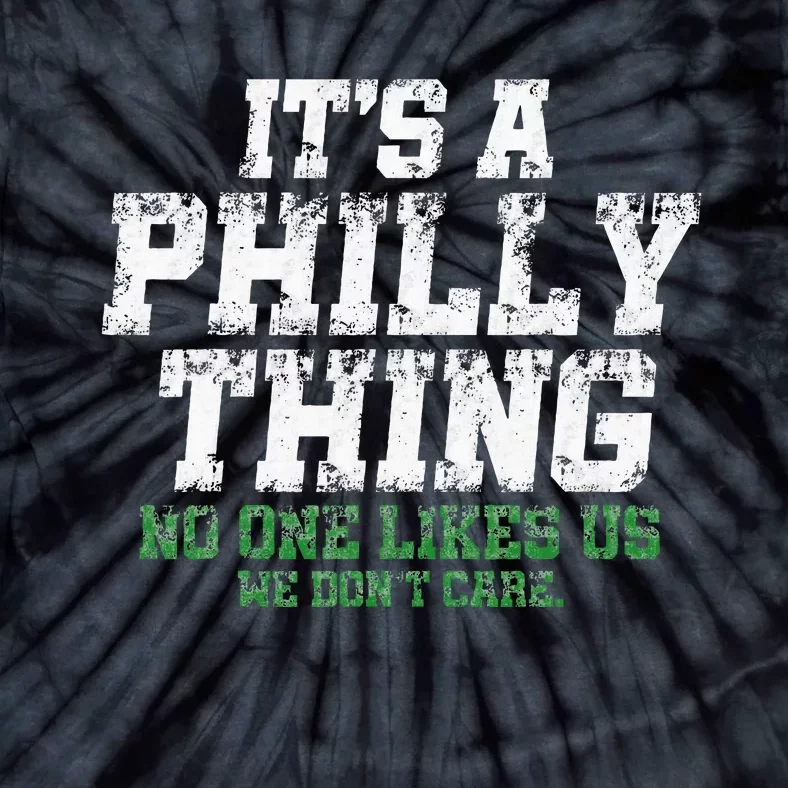 It's A Philly Thing No One Likes Us We Don't Care Philly Fan Tie-Dye T-Shirt