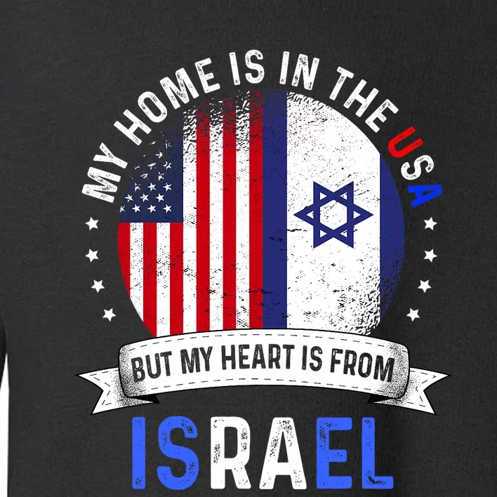 Israeli American Patriot Heart Is From Israel Flag Toddler Sweatshirt