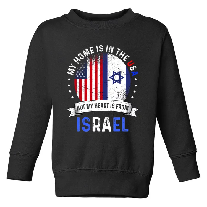 Israeli American Patriot Heart Is From Israel Flag Toddler Sweatshirt