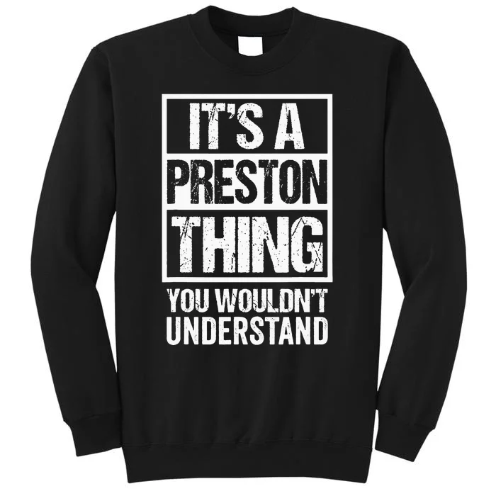 Its A Preston Thing You Wouldnt Understand First Name Sweatshirt