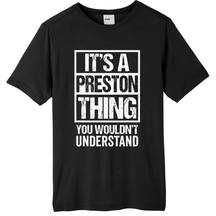 Its A Preston Thing You Wouldnt Understand First Name ChromaSoft Performance T-Shirt