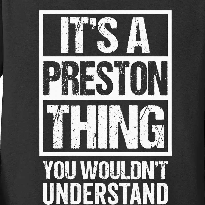 Its A Preston Thing You Wouldnt Understand First Name Kids Long Sleeve Shirt