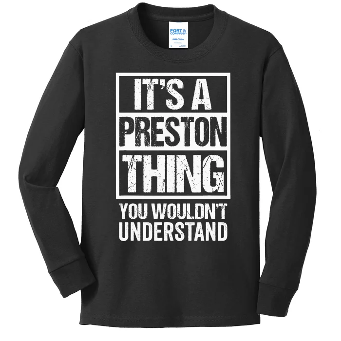 Its A Preston Thing You Wouldnt Understand First Name Kids Long Sleeve Shirt