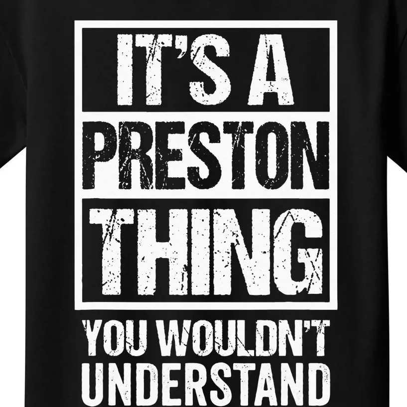 Its A Preston Thing You Wouldnt Understand First Name Kids T-Shirt