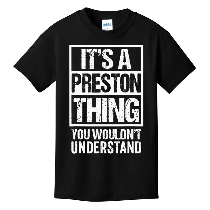 Its A Preston Thing You Wouldnt Understand First Name Kids T-Shirt