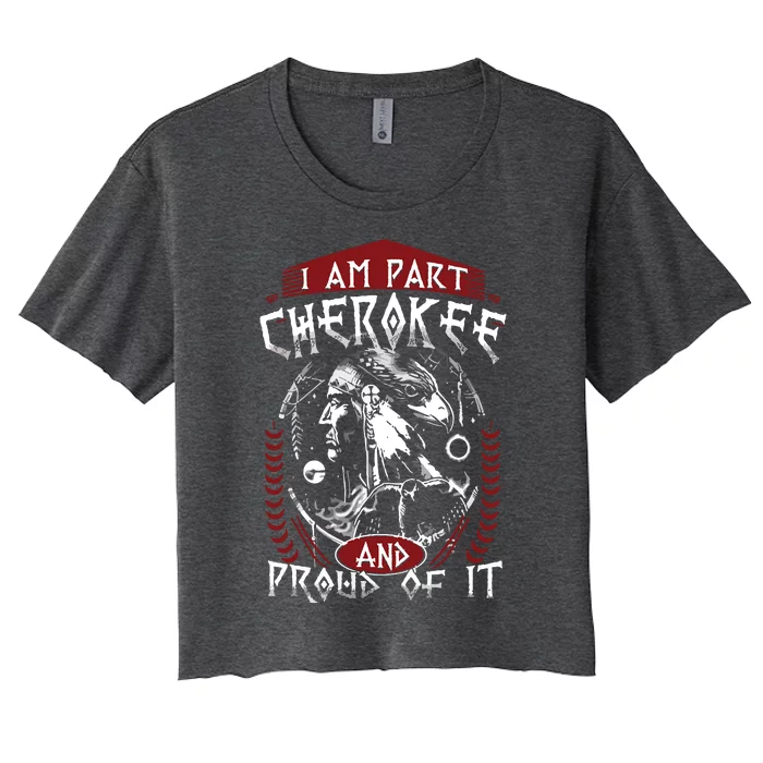 I Am Part Cherokee Pround Of It Native American Women's Crop Top Tee