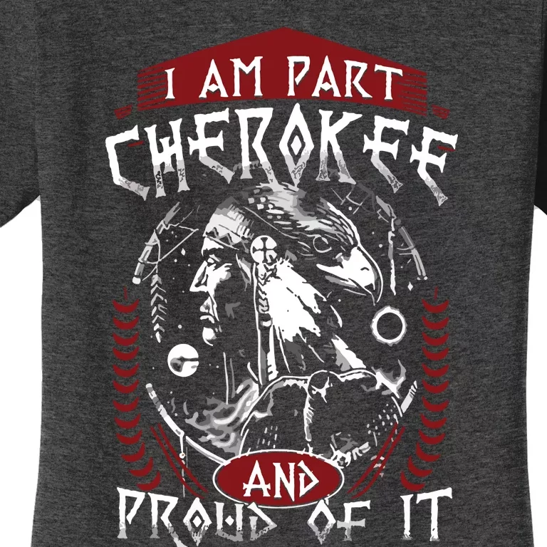 I Am Part Cherokee Pround Of It Native American Women's T-Shirt