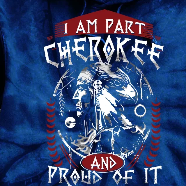 I Am Part Cherokee Pround Of It Native American Tie Dye Hoodie