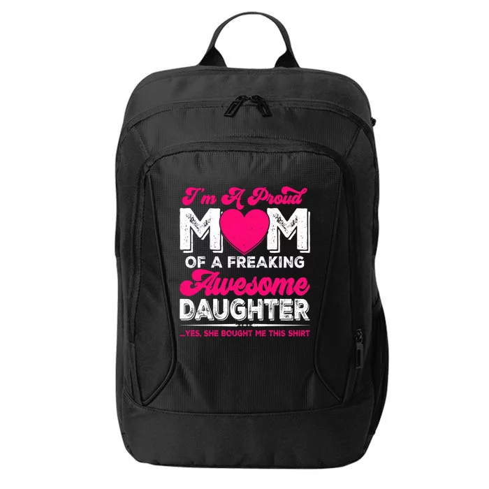 Im A Proud Mom From Daughter Funny Mothers Day Funny Gift City Backpack