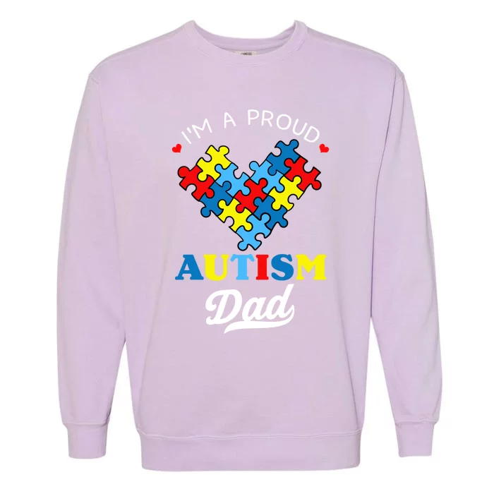 I'm A Proud Autism Dad Autism Awareness Father Autistic Son Gift Garment-Dyed Sweatshirt