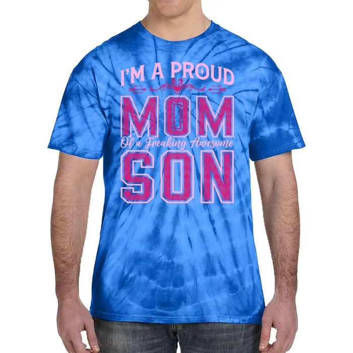 I'm A Proud Mom Of A Freaking Awesome Son Funny Mothers Day Cute Gift Tie-Dye T-Shirt