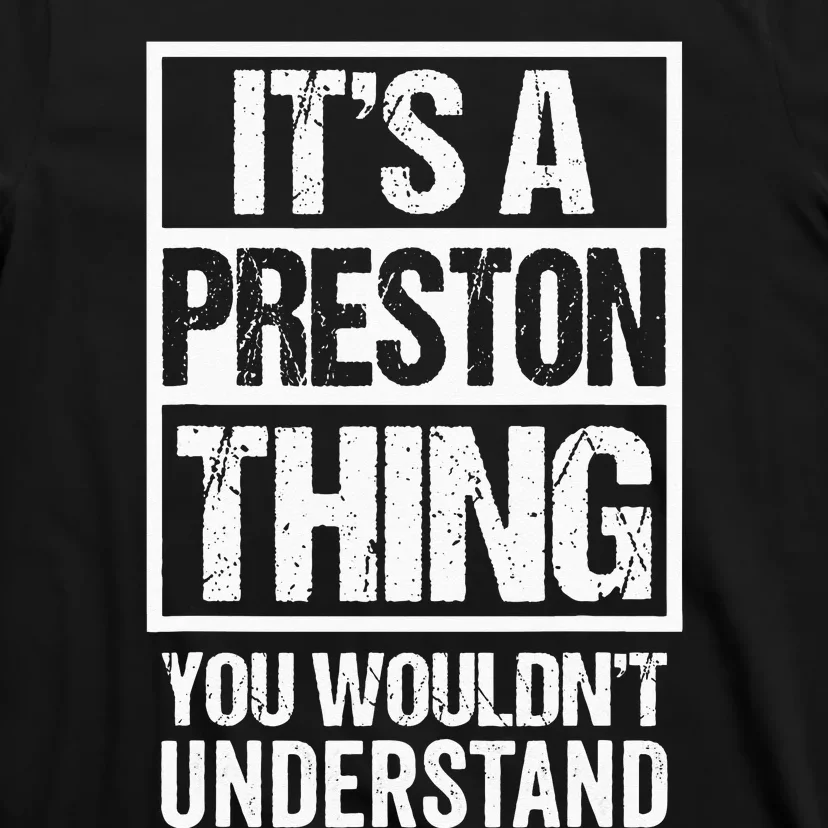 Its A Preston Thing You Wouldnt Understand First Name T-Shirt