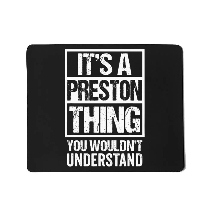 Its A Preston Thing You Wouldnt Understand First Name Mousepad