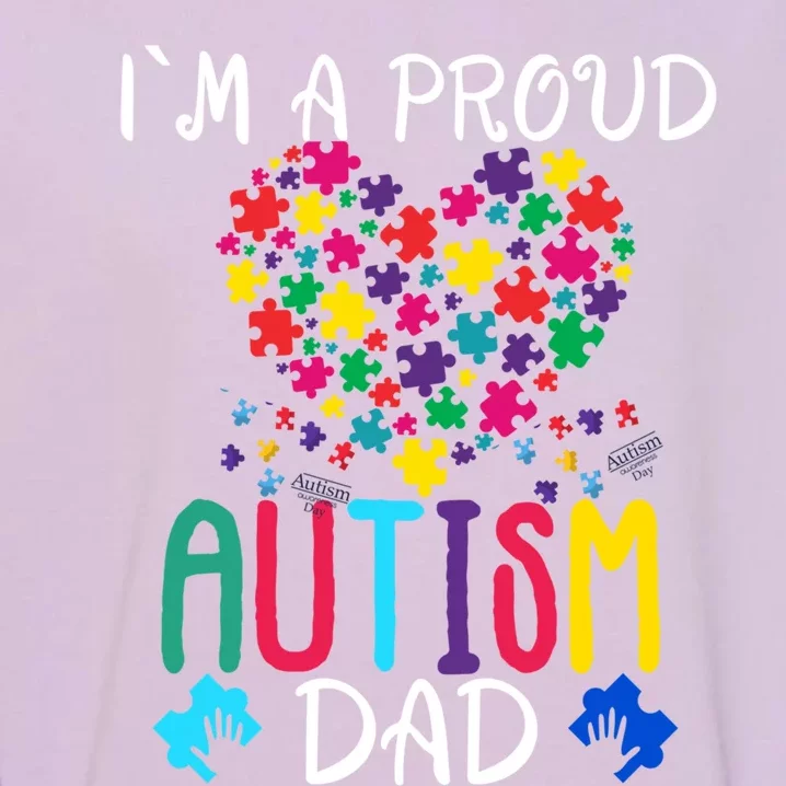 I'm A Proud Autism Dad Gift Autism Awareness Great Gift Garment-Dyed Sweatshirt