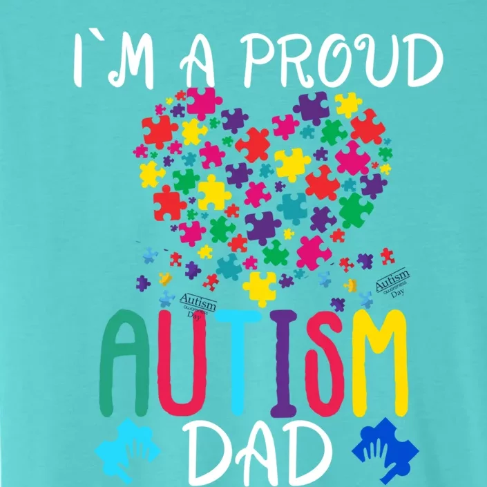 I'm A Proud Autism Dad Gift Autism Awareness Great Gift ChromaSoft Performance T-Shirt