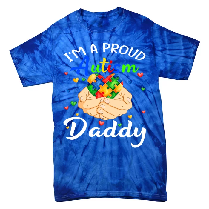 I'm A Proud Autism Daddy Autism Awareness Autistic Cute Gift Tie-Dye T-Shirt