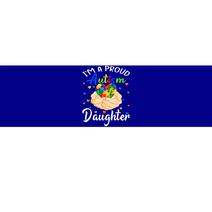 I'm A Proud Autism Daughter Autism Awareness Autistic Gift Bumper Sticker