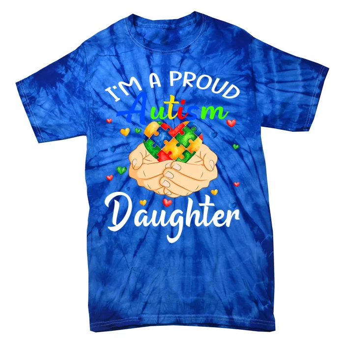 I'm A Proud Autism Daughter Autism Awareness Autistic Gift Tie-Dye T-Shirt