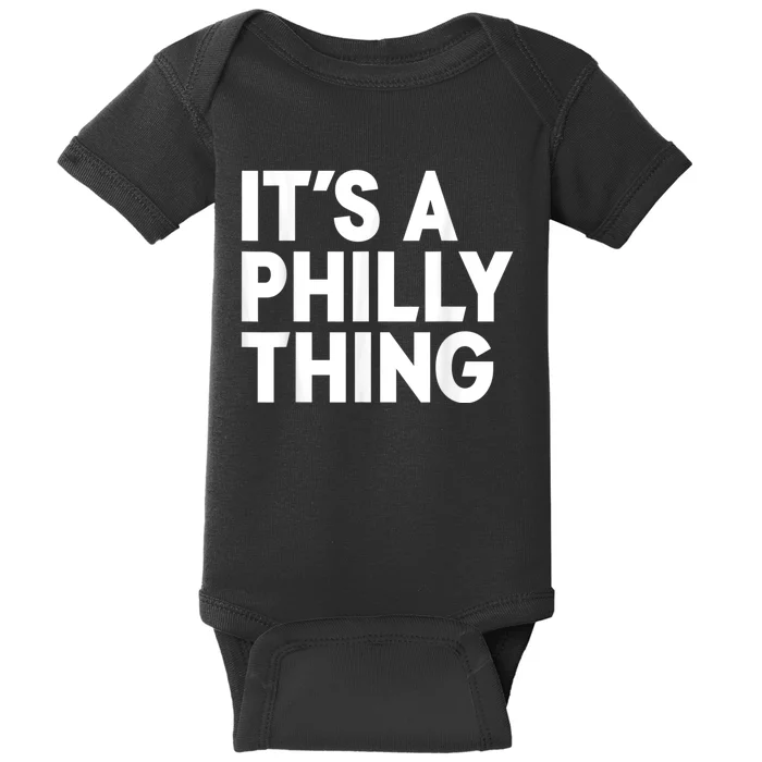 It's A Philly Thing Its A Philly Thing Philadelphia Football Baby Bodysuit