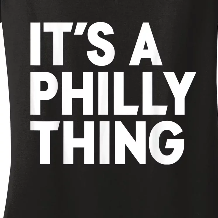 It's A Philly Thing Its A Philly Thing Philadelphia Football Women's V-Neck T-Shirt