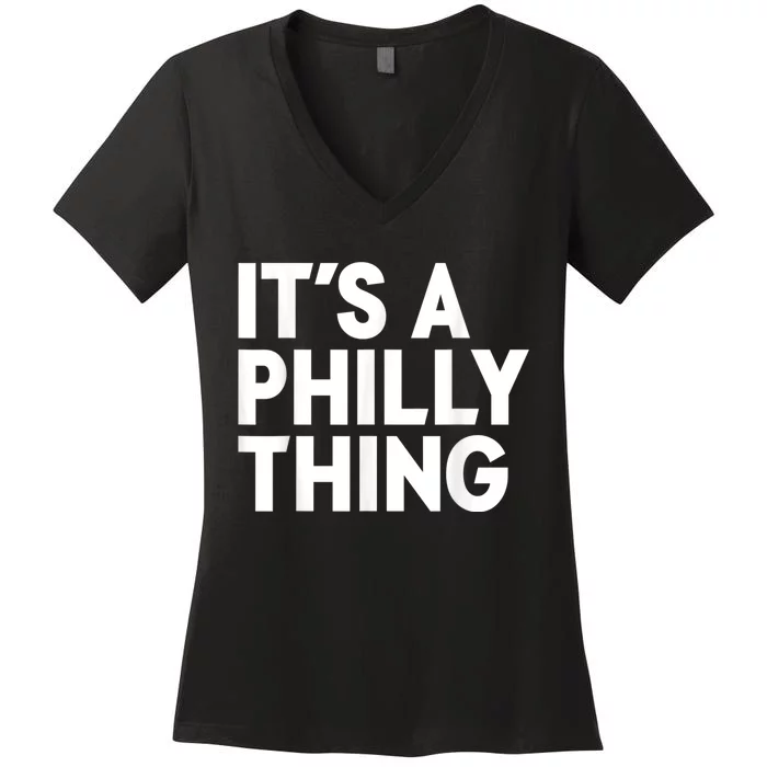 It's A Philly Thing Its A Philly Thing Philadelphia Football Women's V-Neck T-Shirt