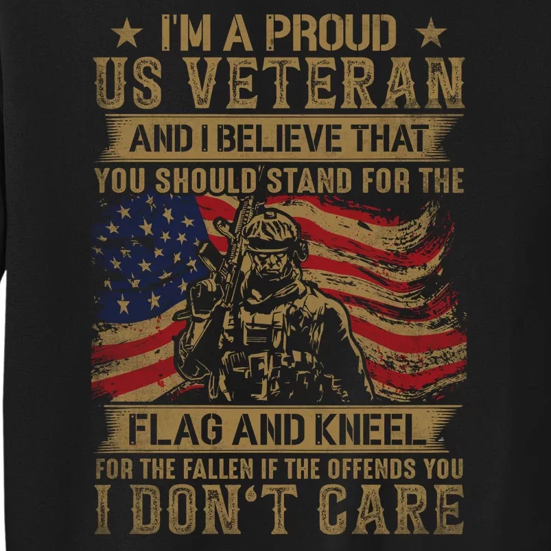 I'm A Proud Us Veteran And I Believe Flag And Kneel Tall Sweatshirt