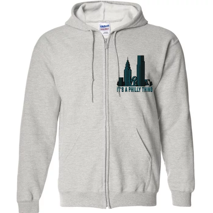 It's A Philly Thing Philadelphia City Skyline Full Zip Hoodie