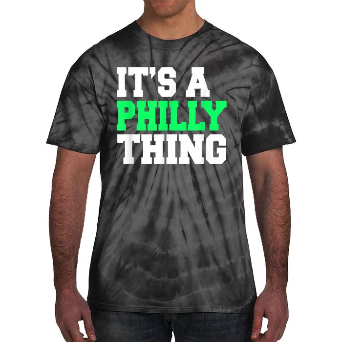 It's A Philly Thing Its A Philly Thing Philadelphia Football Tie-Dye T-Shirt