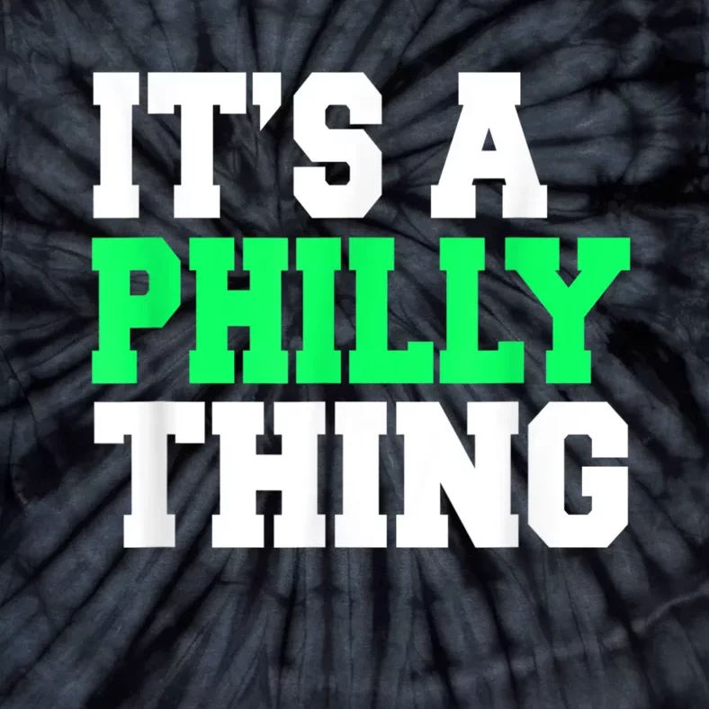 It's A Philly Thing Its A Philly Thing Philadelphia Football Tie-Dye T-Shirt