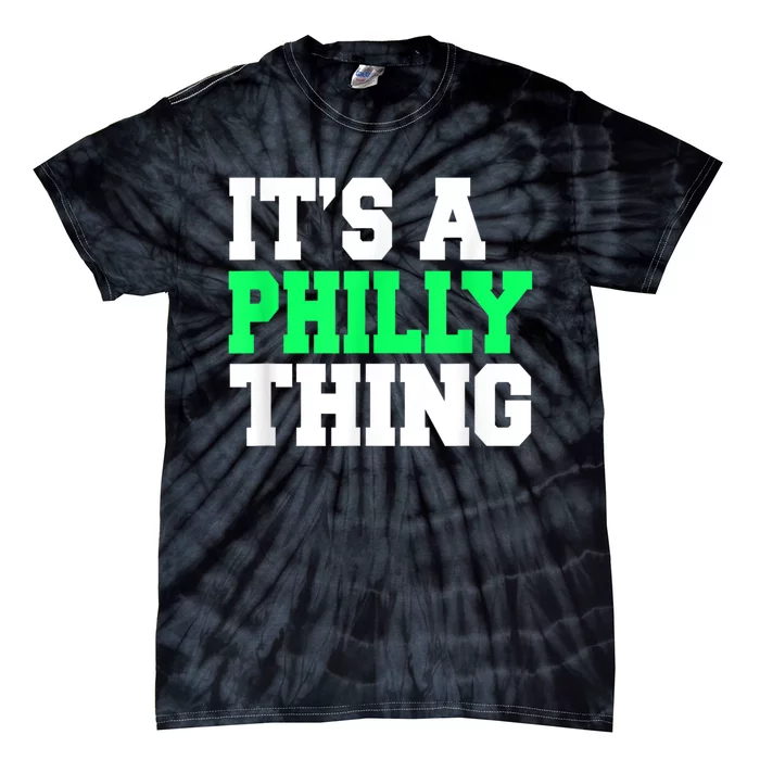 It's A Philly Thing Its A Philly Thing Philadelphia Football Tie-Dye T-Shirt