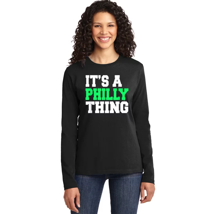 It's A Philly Thing Its A Philly Thing Philadelphia Football Ladies Long Sleeve Shirt