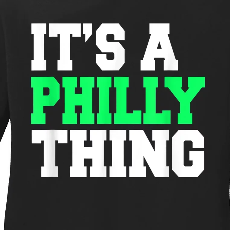 It's A Philly Thing Its A Philly Thing Philadelphia Football Ladies Long Sleeve Shirt