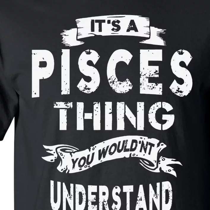 It's a Pisces Thing Zodiac Gift For Wo Tall T-Shirt