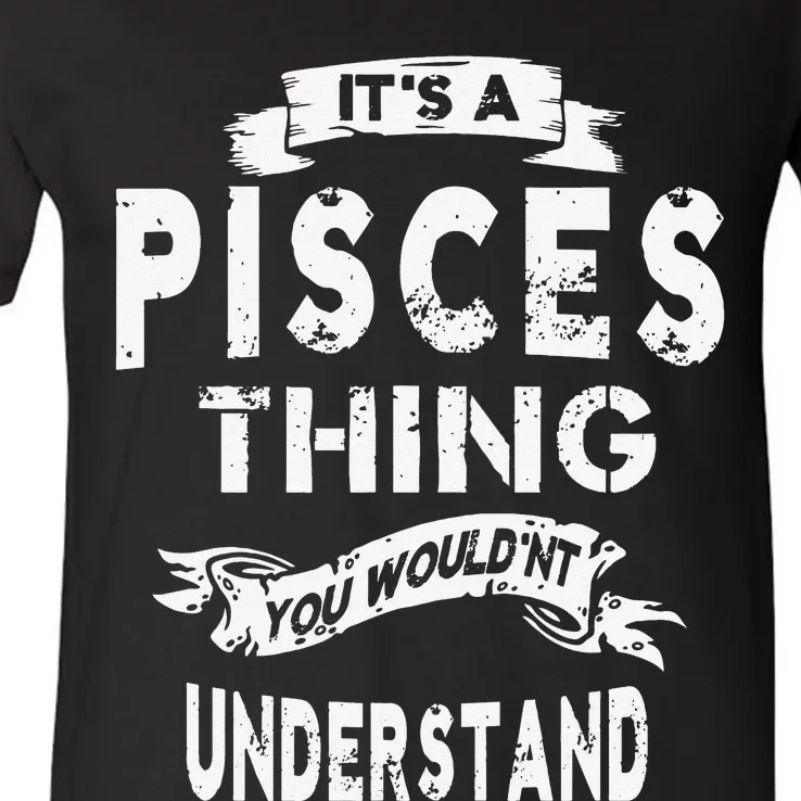 It's a Pisces Thing Zodiac Gift For Wo V-Neck T-Shirt