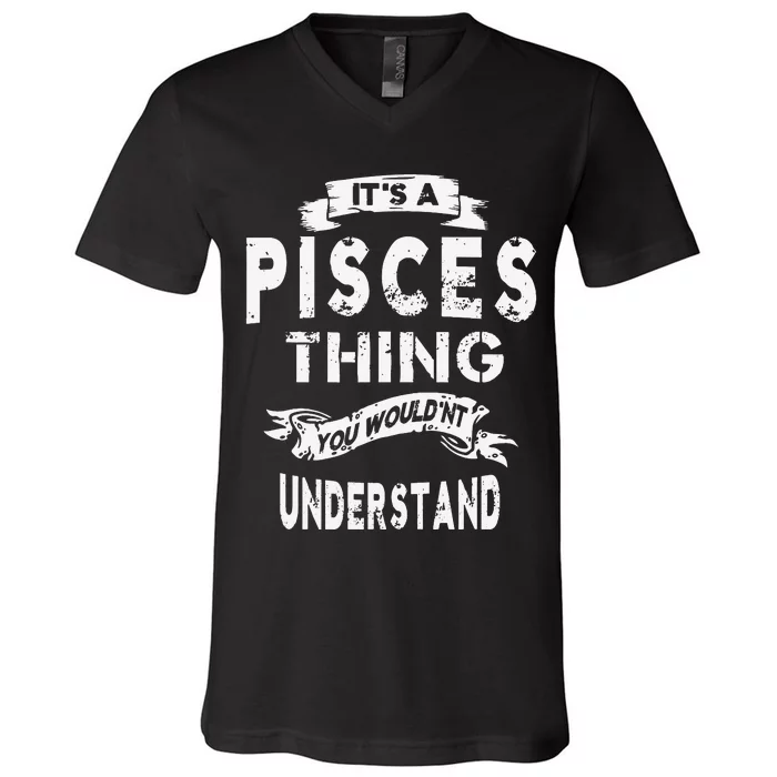 It's a Pisces Thing Zodiac Gift For Wo V-Neck T-Shirt