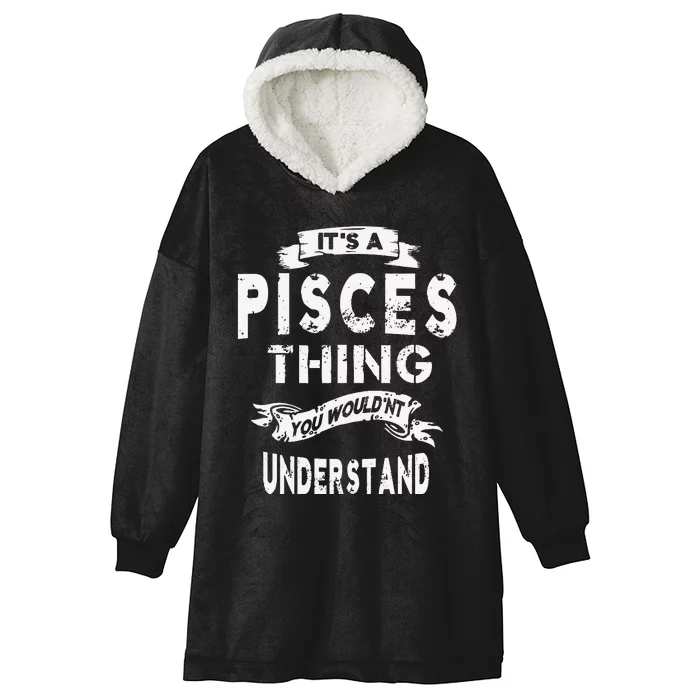 It's a Pisces Thing Zodiac Gift For Wo Hooded Wearable Blanket