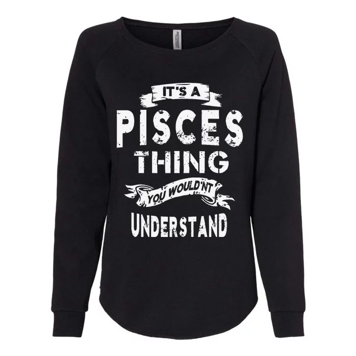 It's a Pisces Thing Zodiac Gift For Wo Womens California Wash Sweatshirt