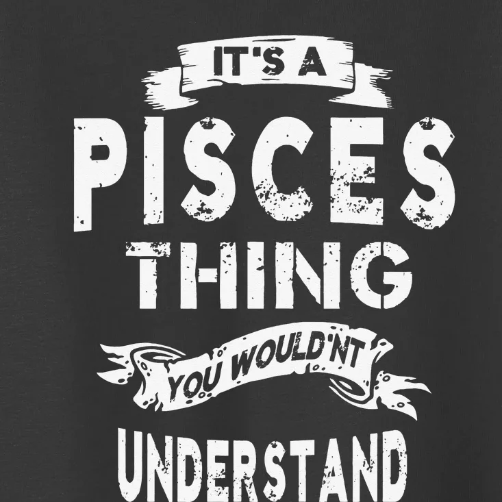 It's a Pisces Thing Zodiac Gift For Wo Toddler T-Shirt