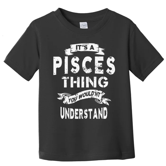 It's a Pisces Thing Zodiac Gift For Wo Toddler T-Shirt