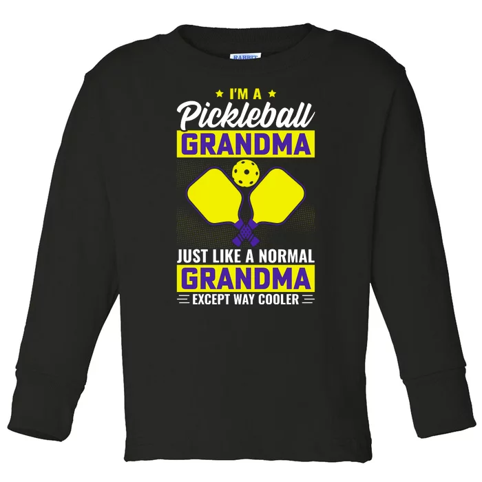 I'm A Pickleball Grandma Just Like A Normal Grandma Except Way Cooler Toddler Long Sleeve Shirt